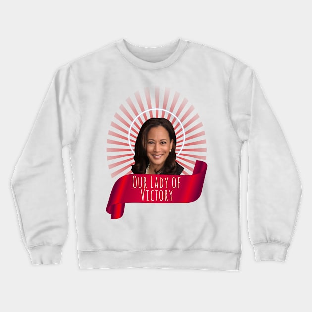 Our Lady of Victory! Kamala Harris Crewneck Sweatshirt by Xanaduriffic